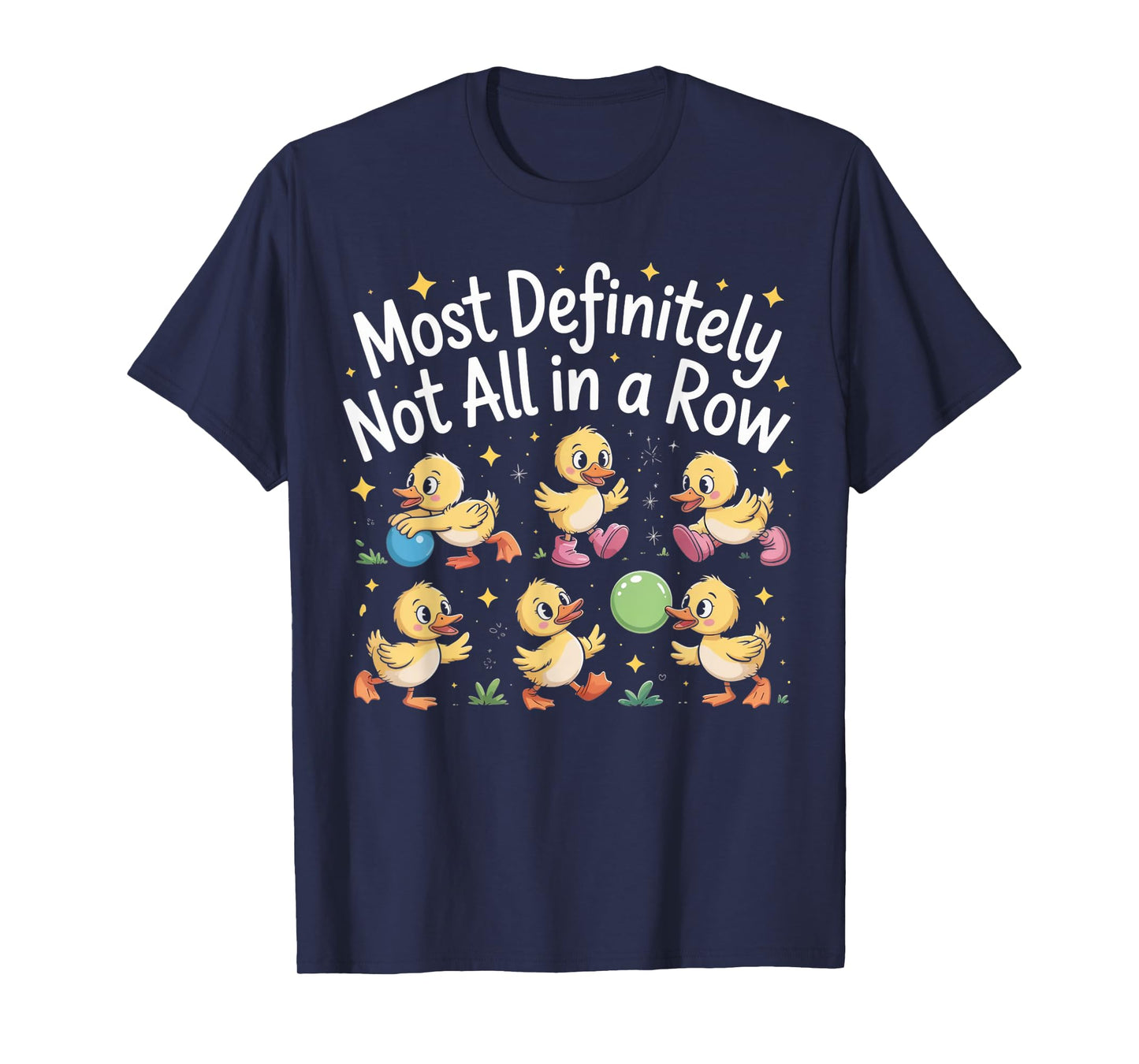 Most Definitely Not All In A Row Funny Duck Mental Health T-Shirt