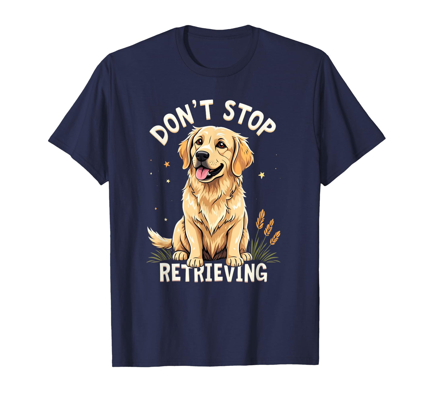Don't Stop Retrieving T-Shirt