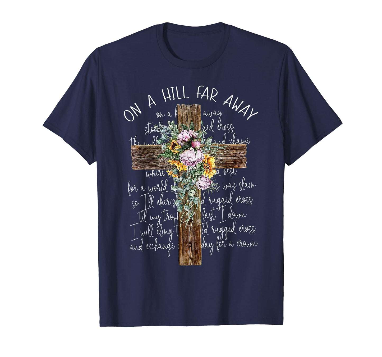 On A Hill Far Away Cross Flower T-Shirt