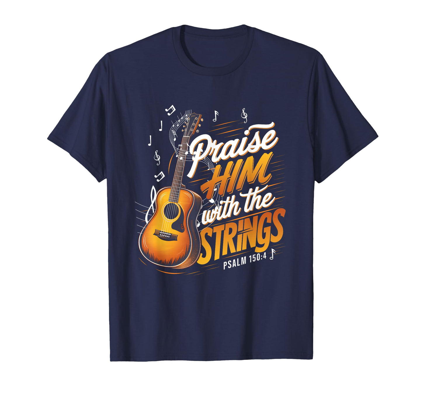 Praise Him With The Strings Psalm 150 4 Christian Guitar T-Shirt