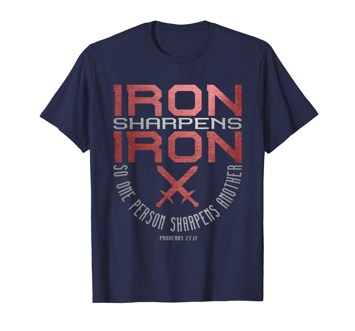 Iron Sharpens Iron T-Shirt = Holy Christian Bible Verse T-Shirt