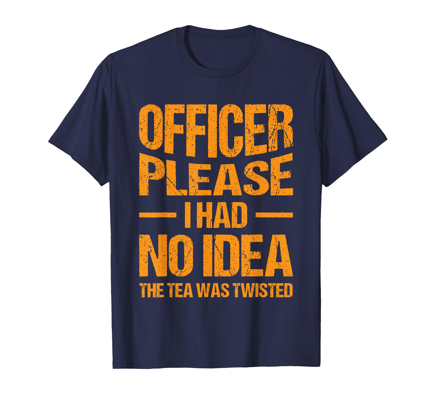 Funny Sarcastic Quotes, Hilarious Sayings Officer Please I Had No Idea The Tea Was Twisted Retro Vintage Style T-Shirt Unisex-Adults Black Small Crew Neck Short Sleeve