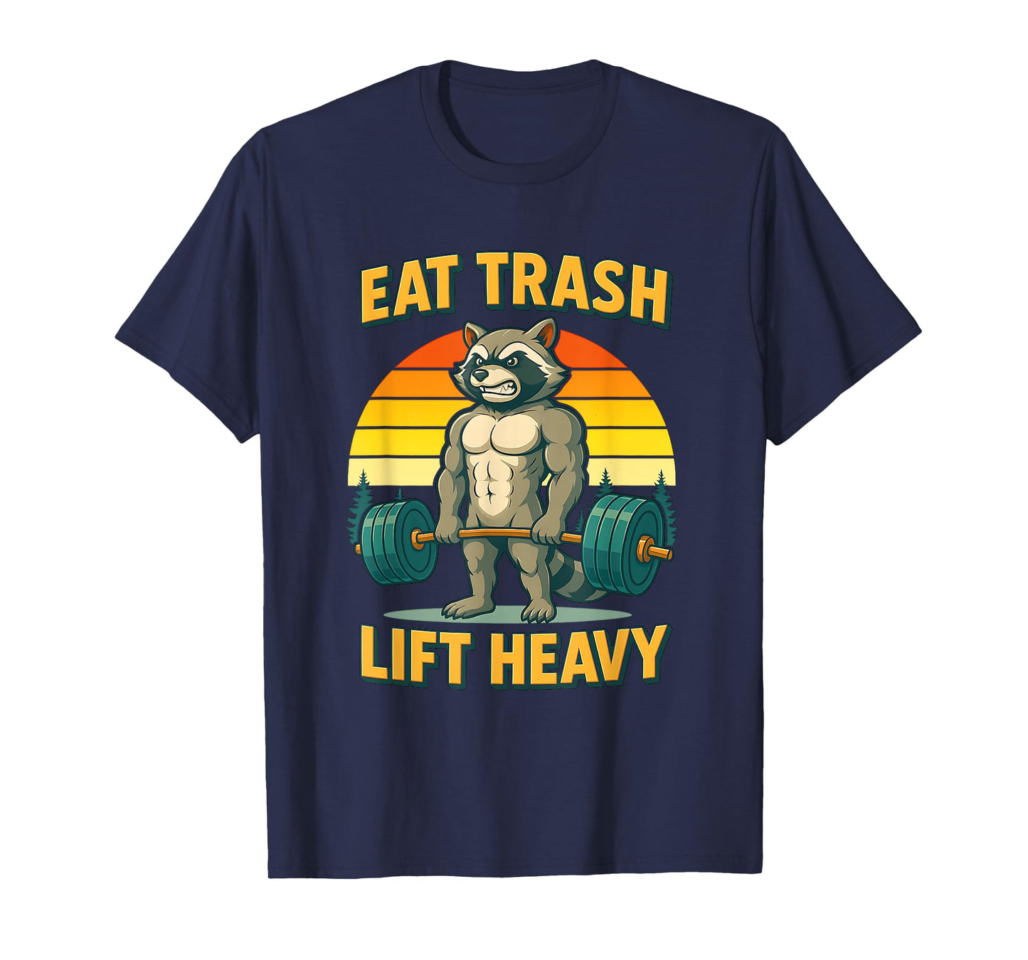 Six Pack Raccoon Gym Weight Training Eat Trash Lift Heavy T-Shirt