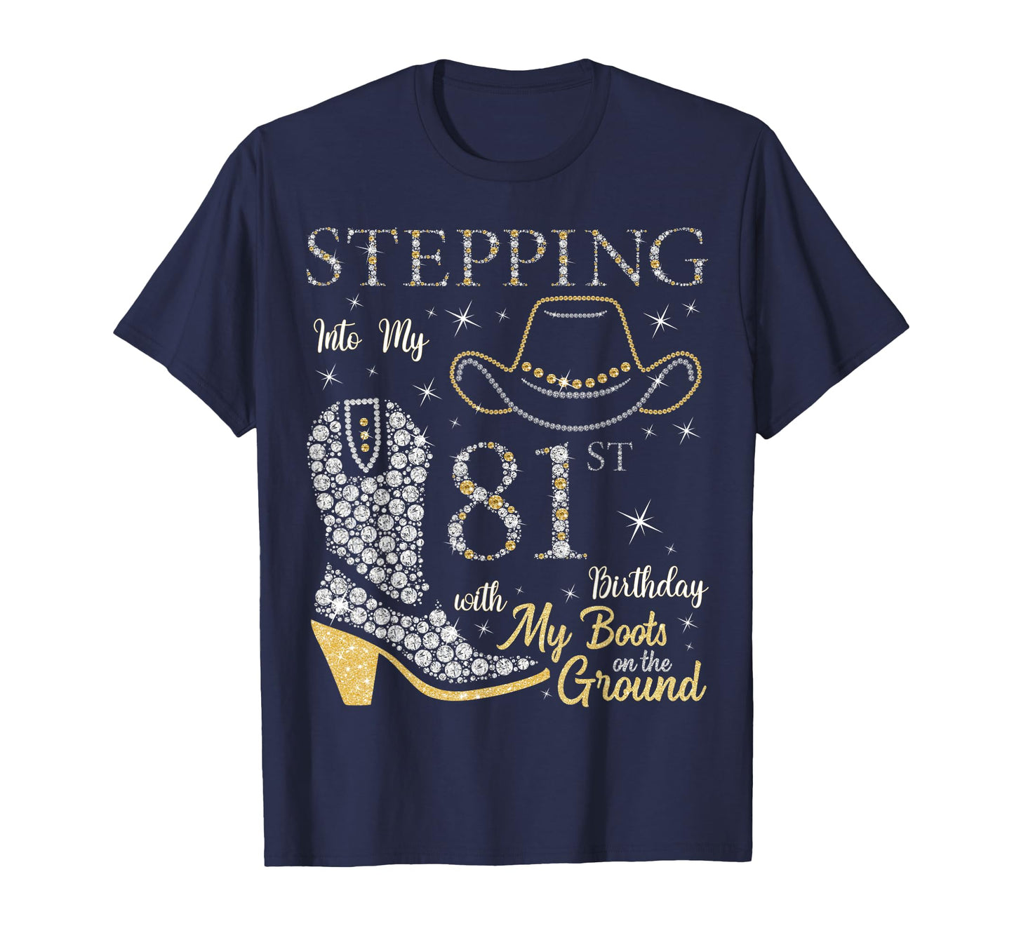 Stepping Into My 81st Birthday With My Boots On The Ground T-Shirt