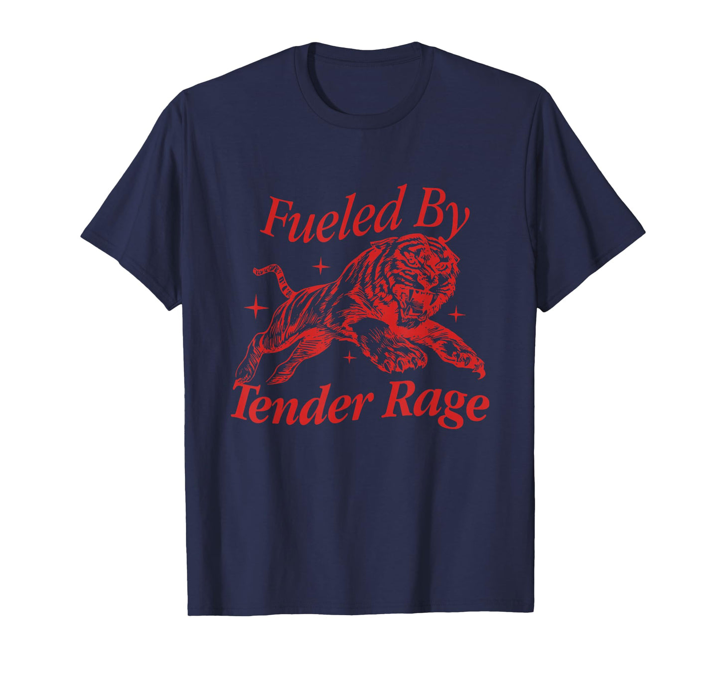 Fueled By Tender Rage Quote T-Shirt