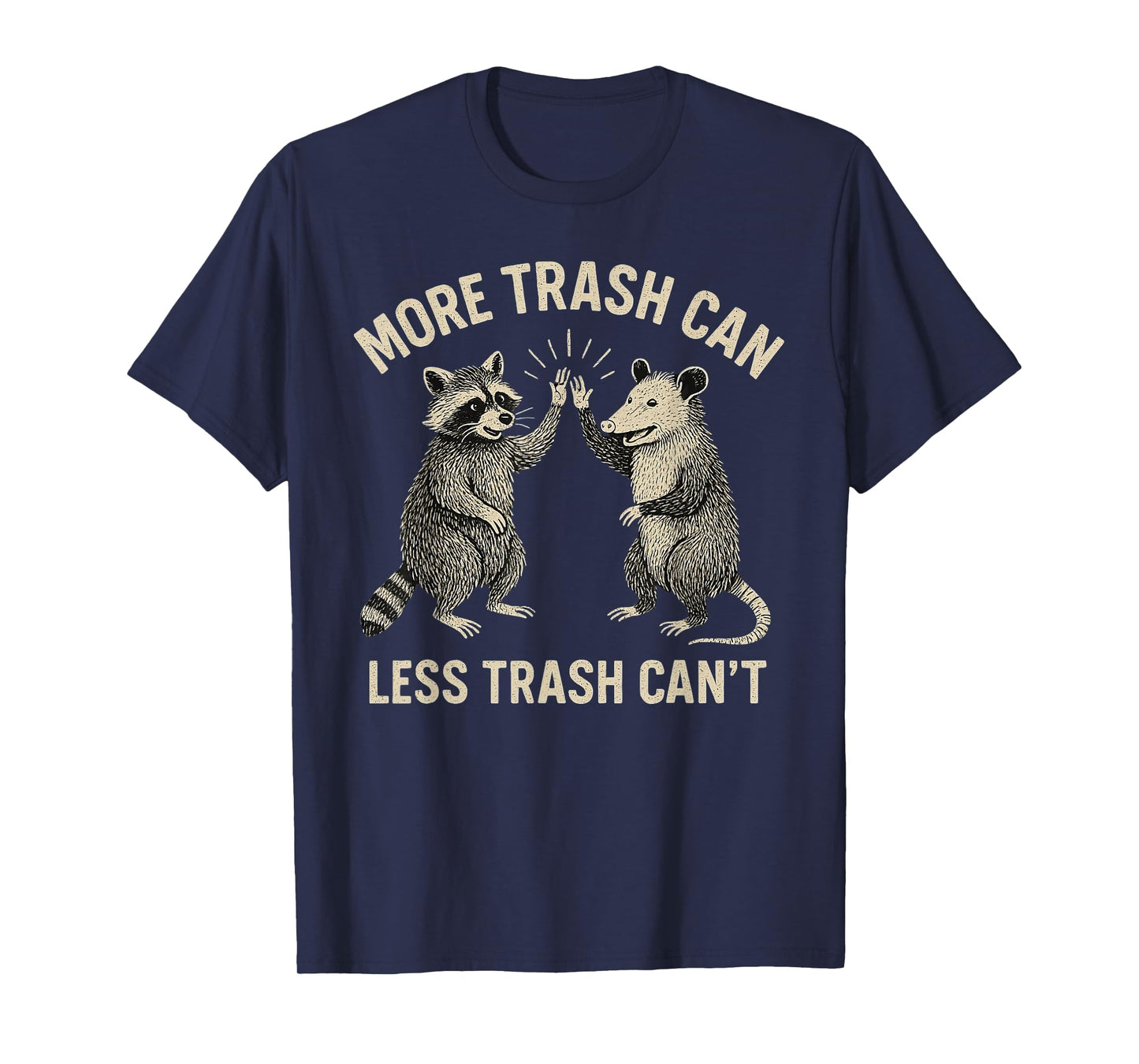 More Trash Can Less Trash Can't Funny Raccoon Possum T-Shirt