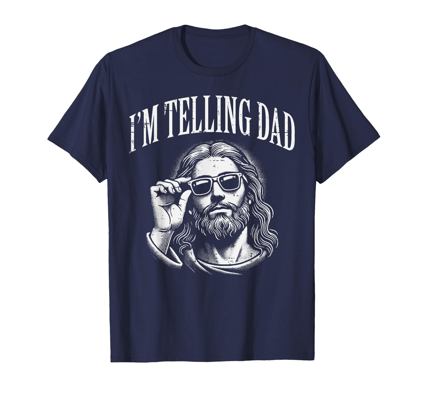 Jesus Im Telling Dad Funny Christian Humor Men Women Kids T-Shirt