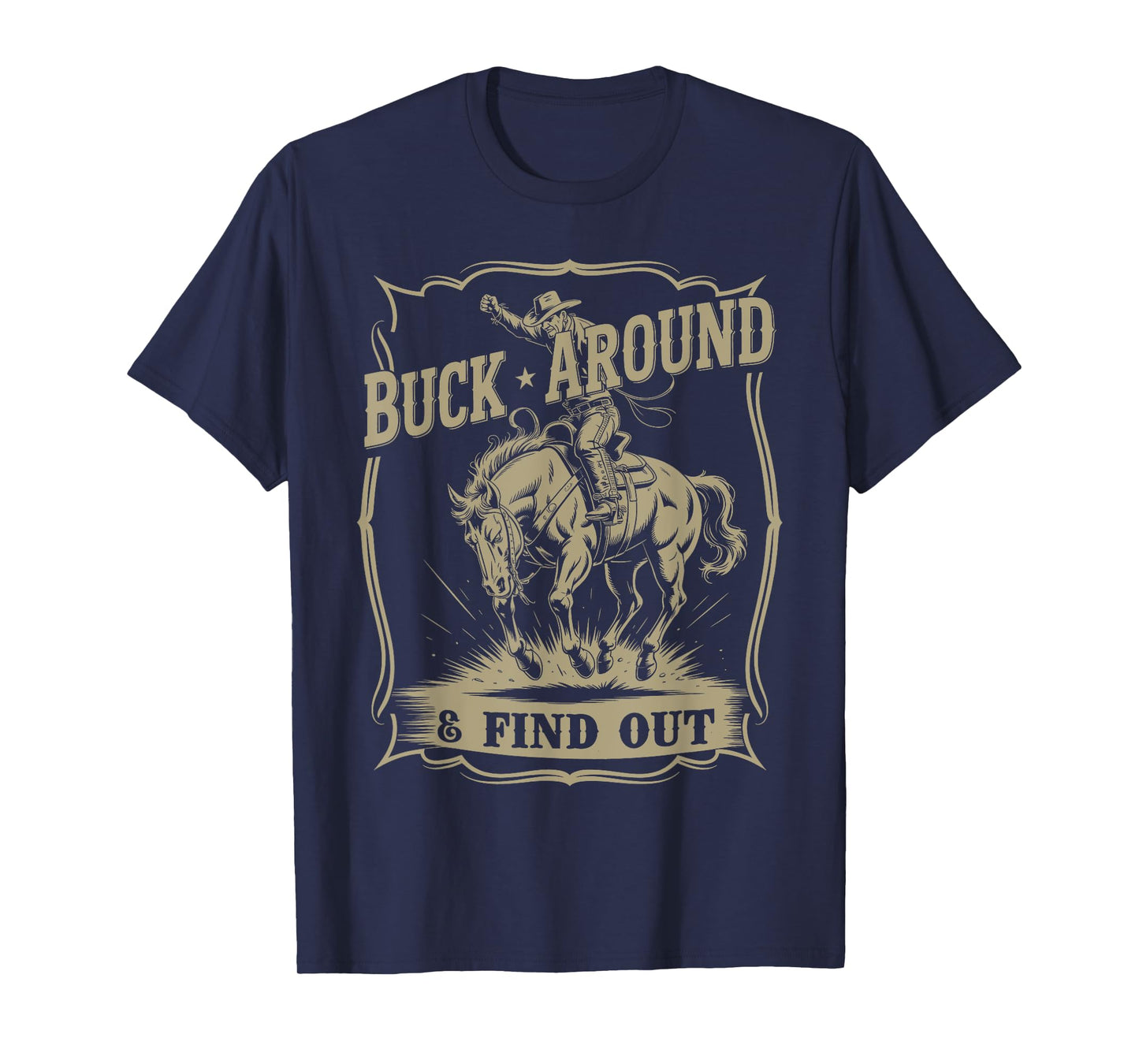 Buck Around And Find Out Western Cowboy Funny T-Shirt