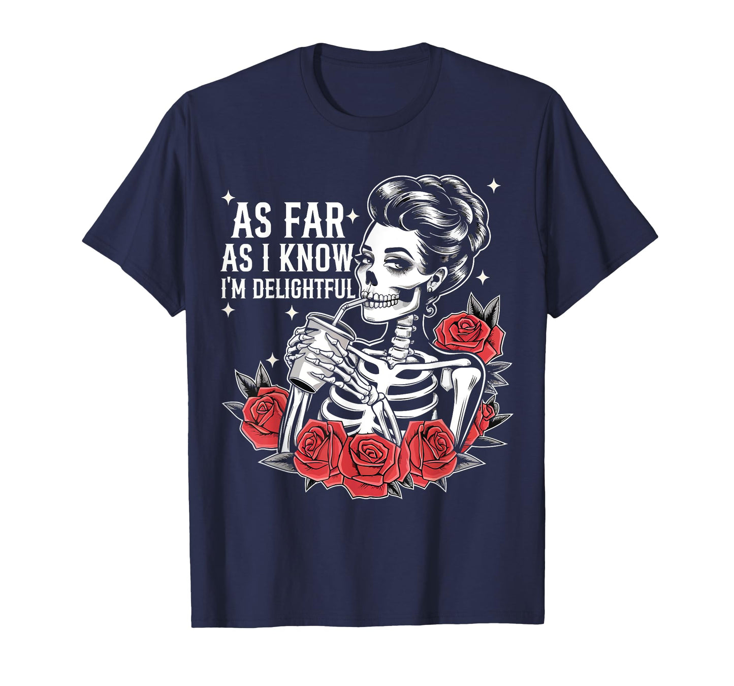 As Far As I Know I'm Delightful Funny Skeleton Saying Quote T-Shirt