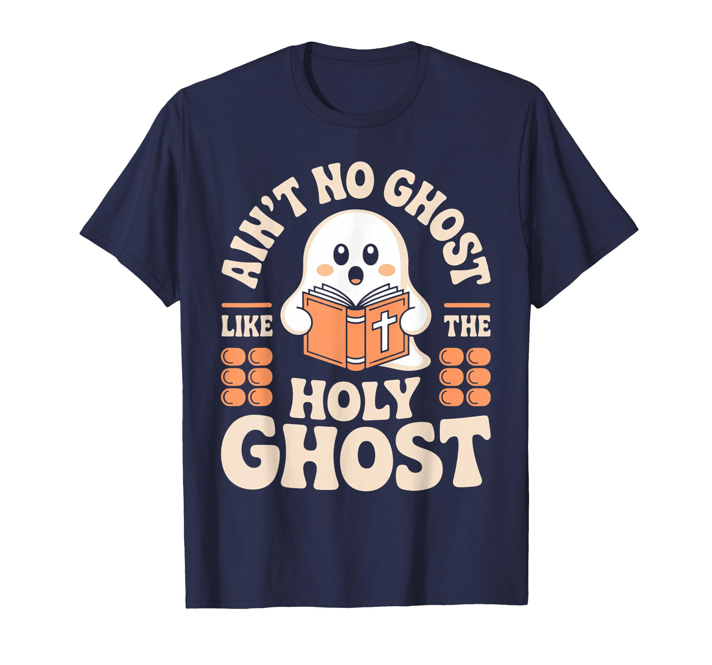 Aint No Ghost Like The Holy Ghost Christian Halloween Fun T-Shirt