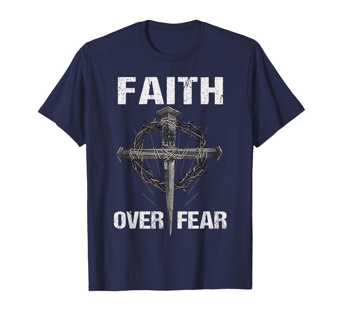 Faith Over Your Fear Cross Christian Faithful Jesus Christ T-Shirt