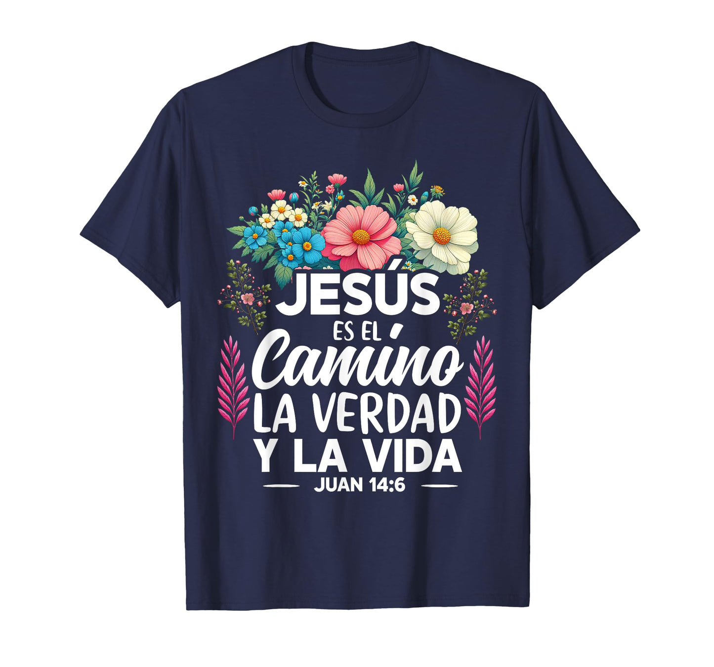 Jesus Es El Camino La Verdad Y La Vida Christian Spanish T-Shirt