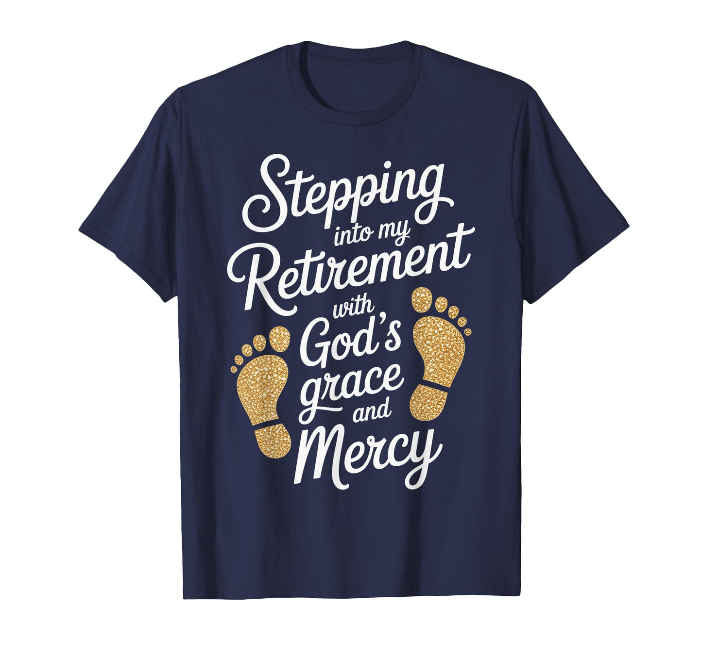 Stepping Into My Retirement with God's Grace and Mercy T-Shirt