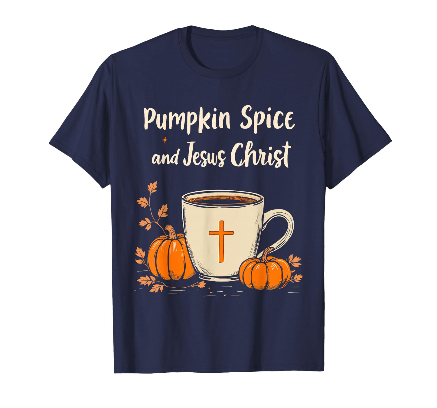 Pumpkin Spice and Jesus Christ Coffee Fall Faith T-Shirt