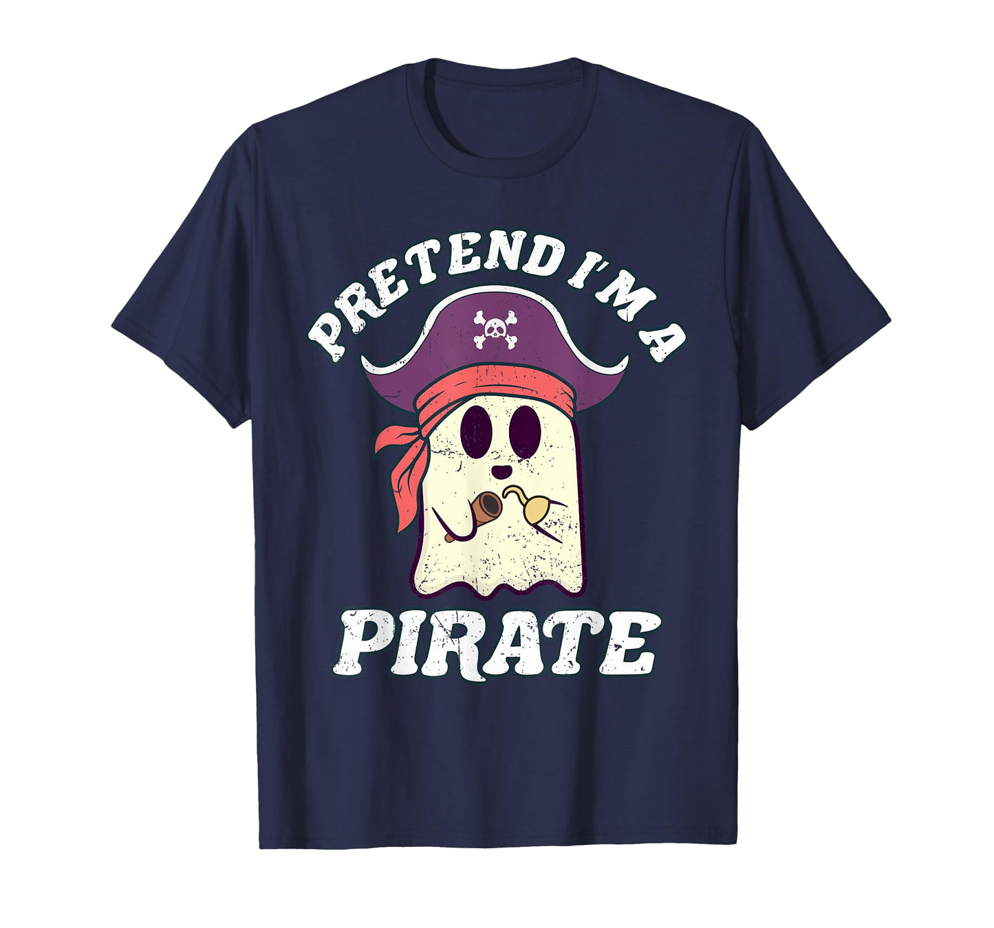 Pretend I'm A Pirate Funny Halloween Quote Ghost Cartoon T-Shirt
