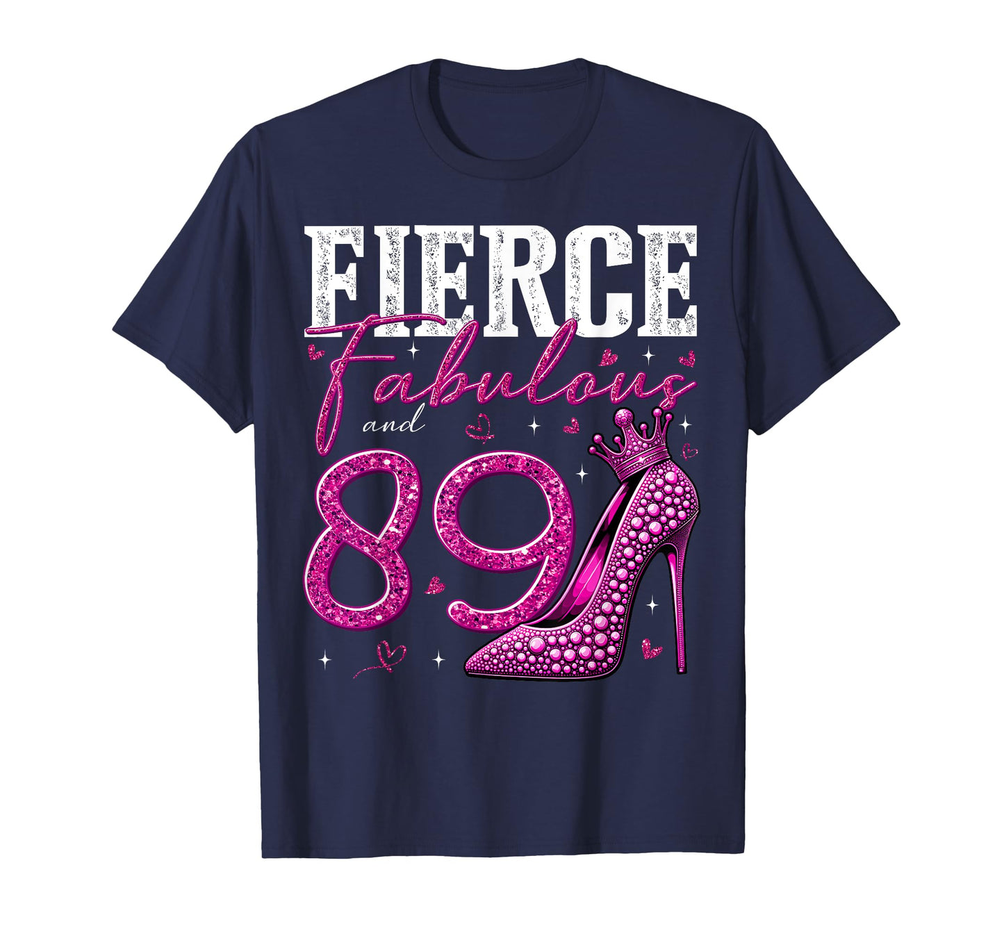 89th Birthday Fierce Fabulous and 89 Year Old Gifts Heels T-Shirt
