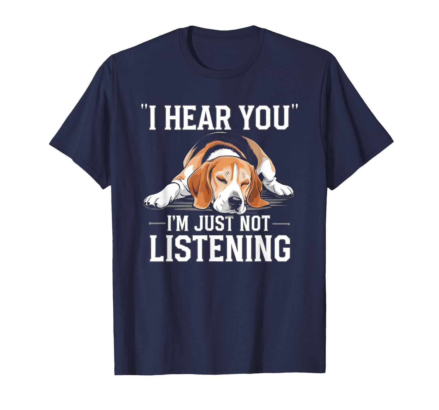 I Hear You I'm Just Not Listening Funny Beagle T-Shirt