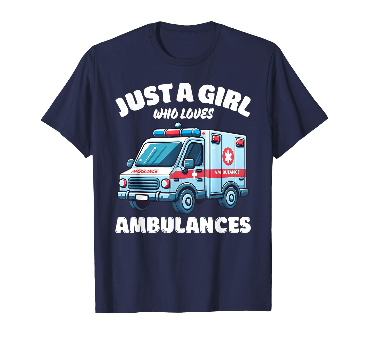 Just A Girl Who Loves Ambulances, Ambulance Lover T-Shirt