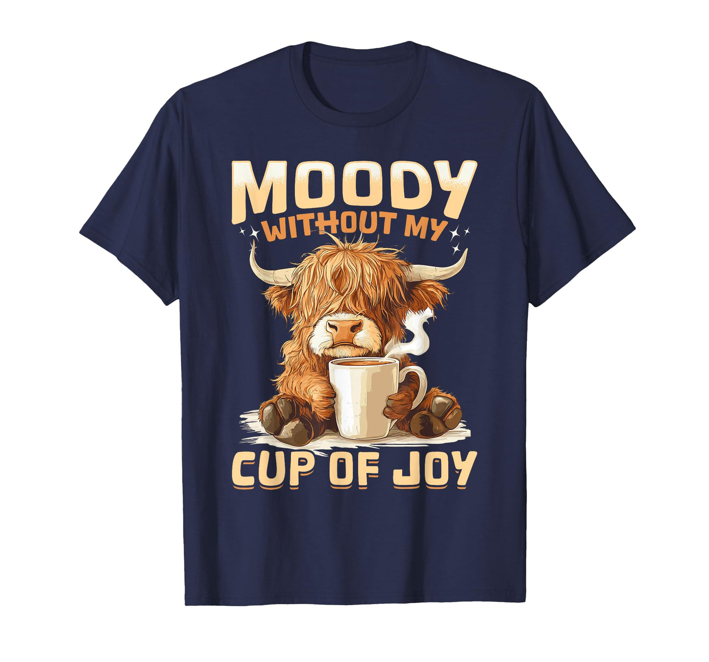 Scottish Highland Cow Coffee Moody Without My Cup of Joy T-Shirt