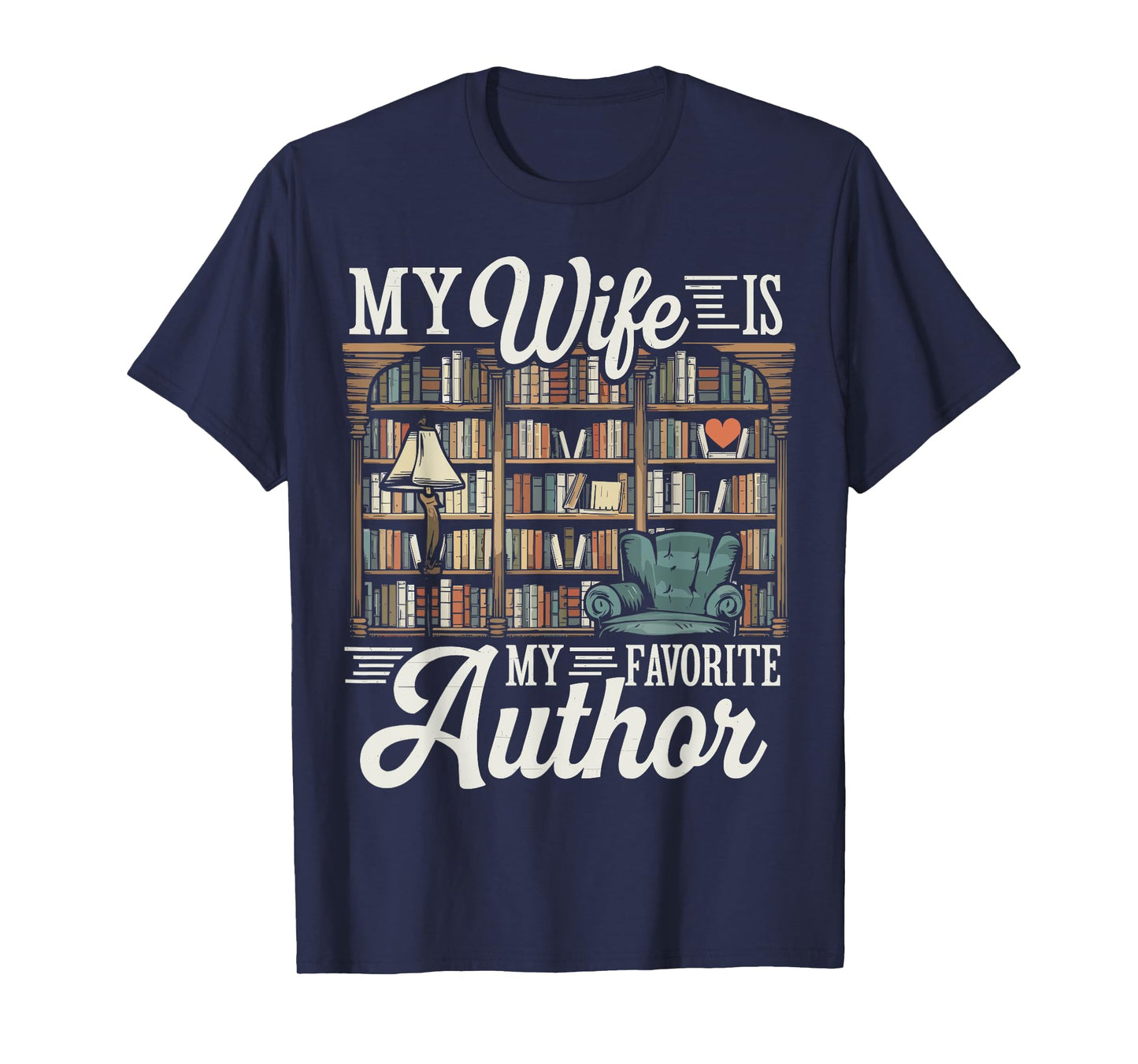 My Wife Is My Favorite Author Apparel Quote Outfit Valentine T-Shirt