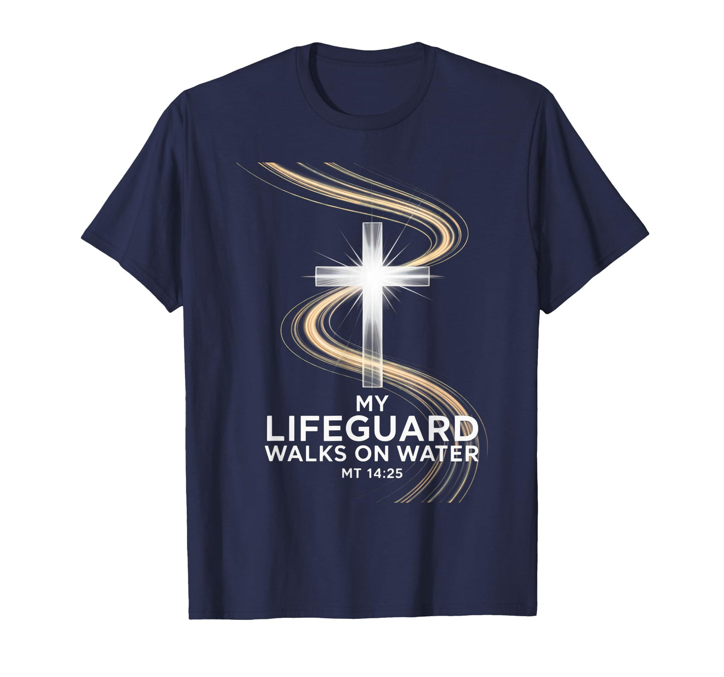 My Lifeguard Walks On Water MT 14:25 Jesus Savior Cross T-Shirt