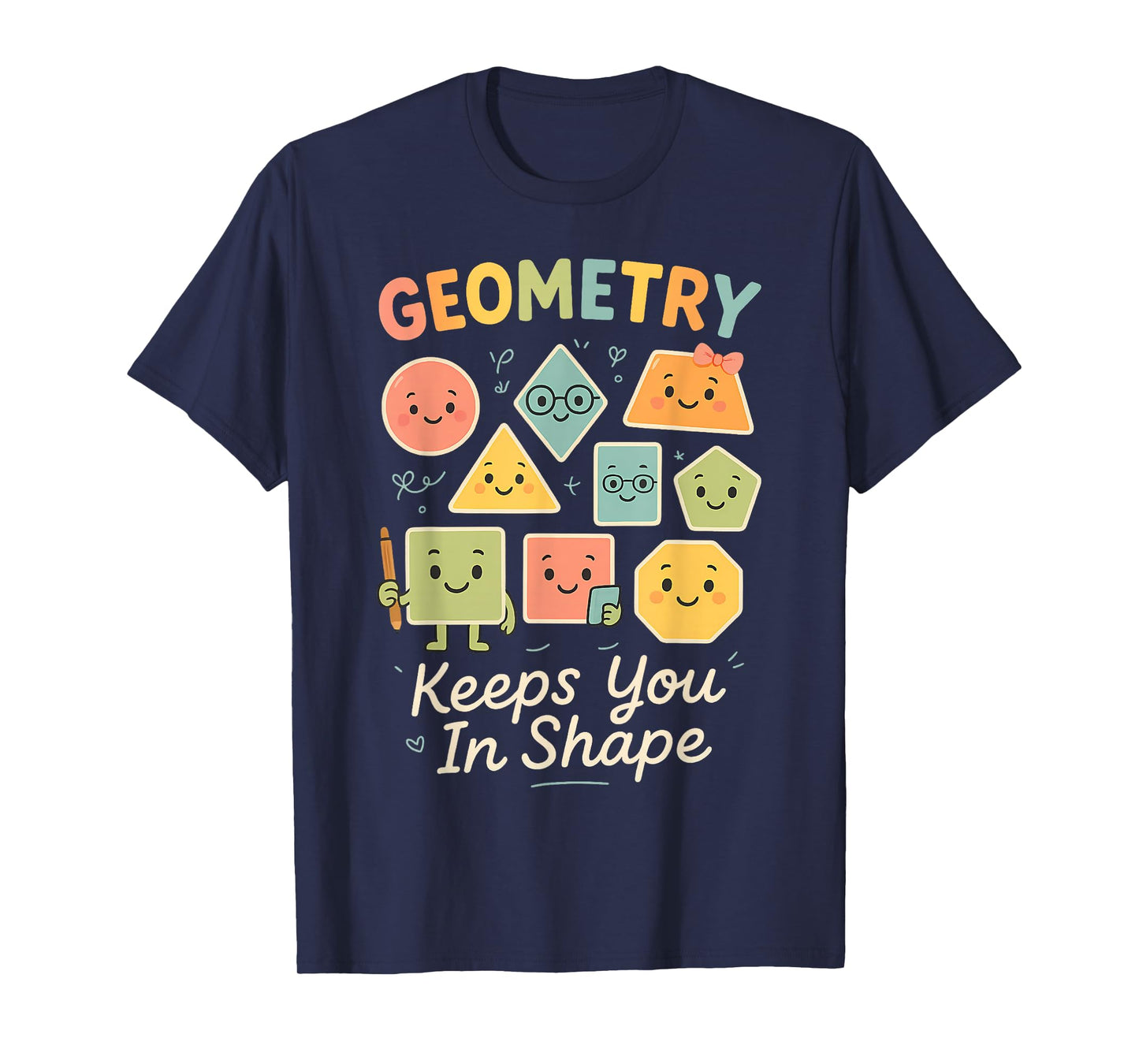 Funny geometric shapes Geometry keeps you in shape T-Shirt