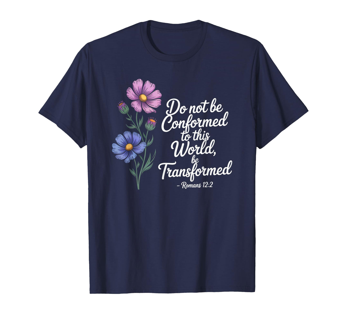 Christian Scripture Romans 12:2 Bible Verse Floral Art T-Shirt