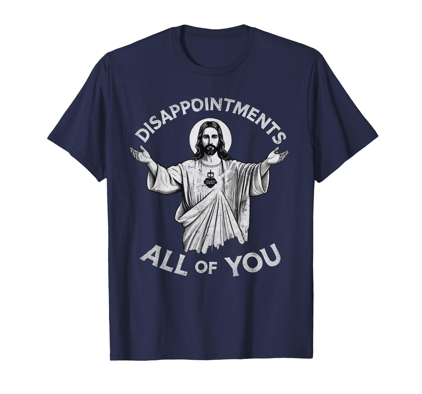 Disappointments All Of You Christian Jesus Sarcastic Men T-Shirt