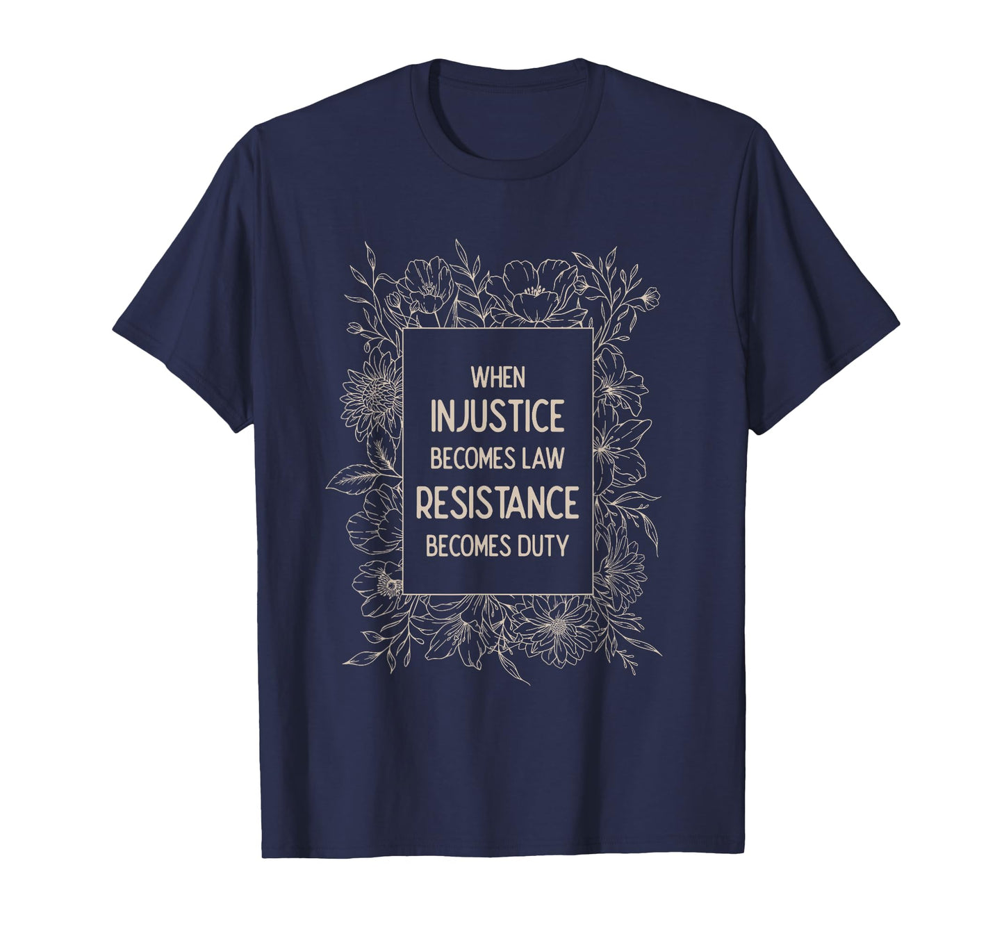 When Injustice Becomes Law Resistance Becomes Duty Foxtrot T-Shirt