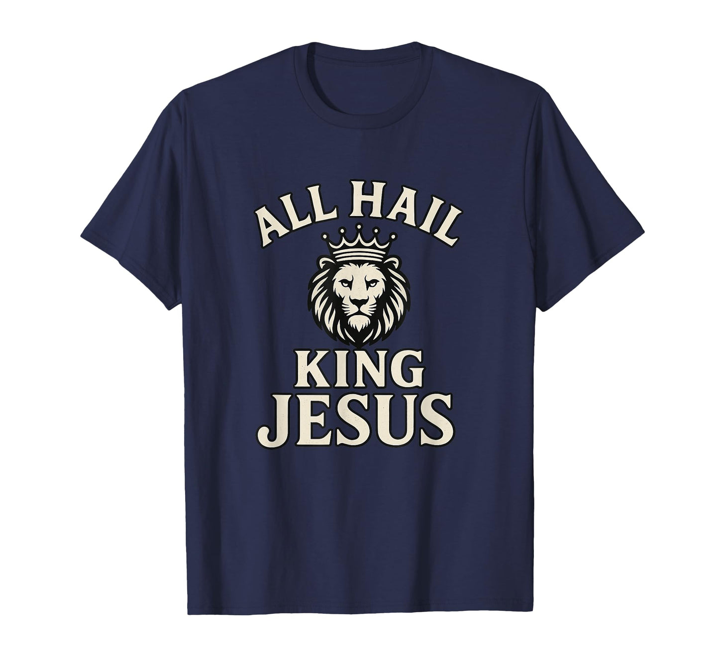 All Hail King Jesus Worship Faith Design T-Shirt