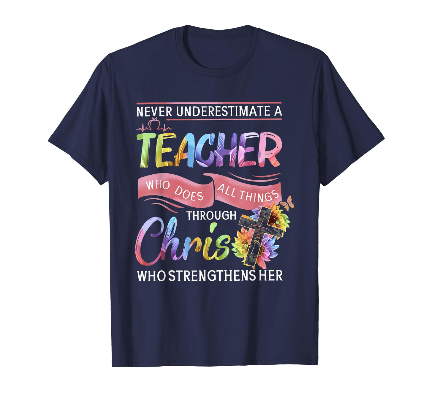 Never Underestimate A Teacher Does All Things Through Christ T-Shirt for Men Women