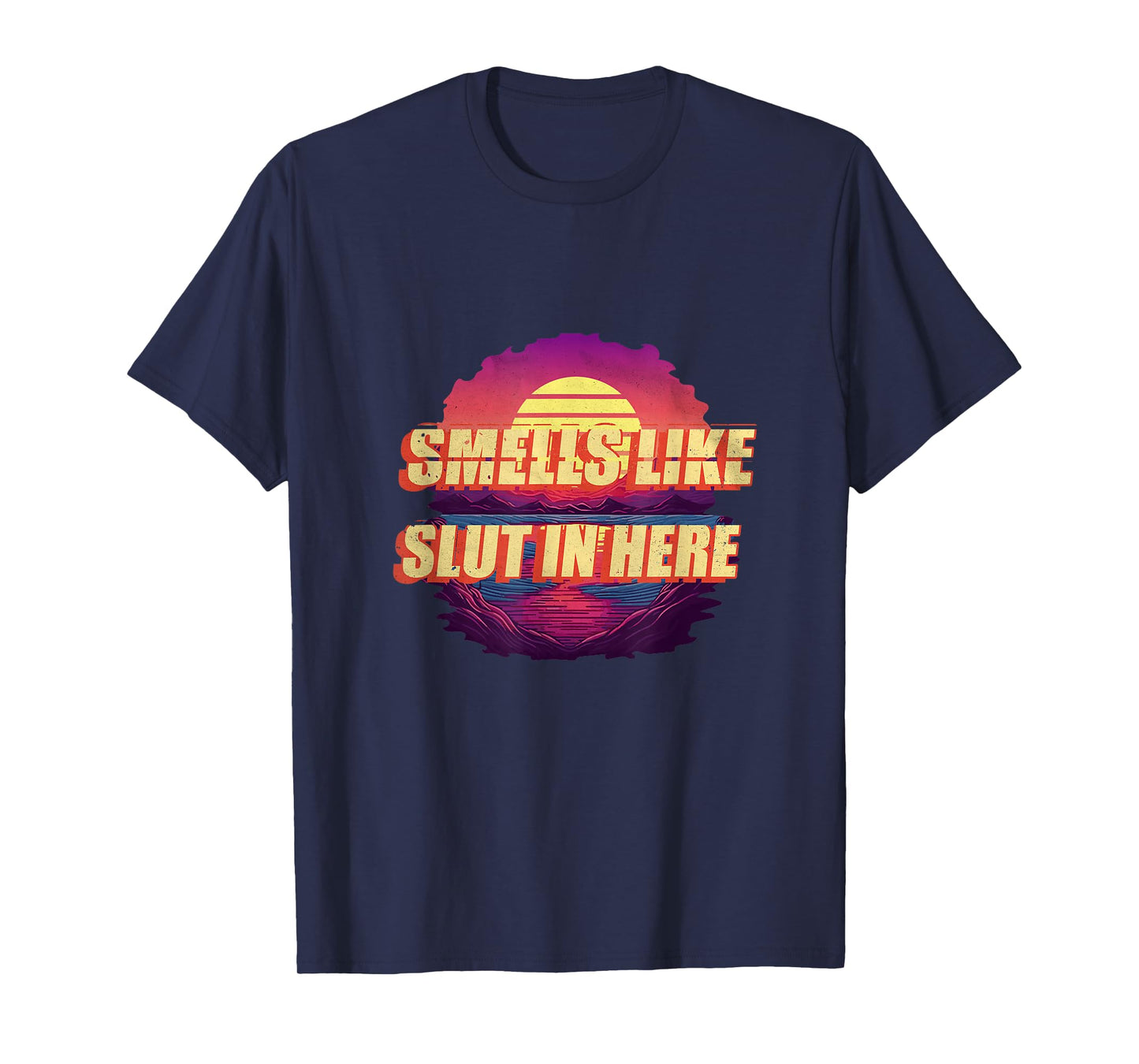 Smells Like Slut In Here Shirt Adult Humor 70s 80s Retro T-Shirt