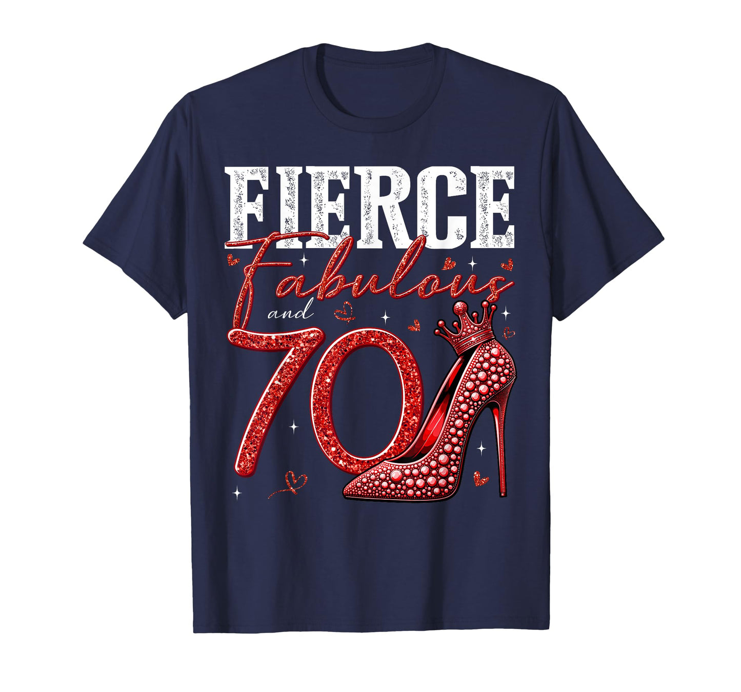 70th Birthday Fierce Fabulous and 70 Year Old Gifts Heels T-Shirt