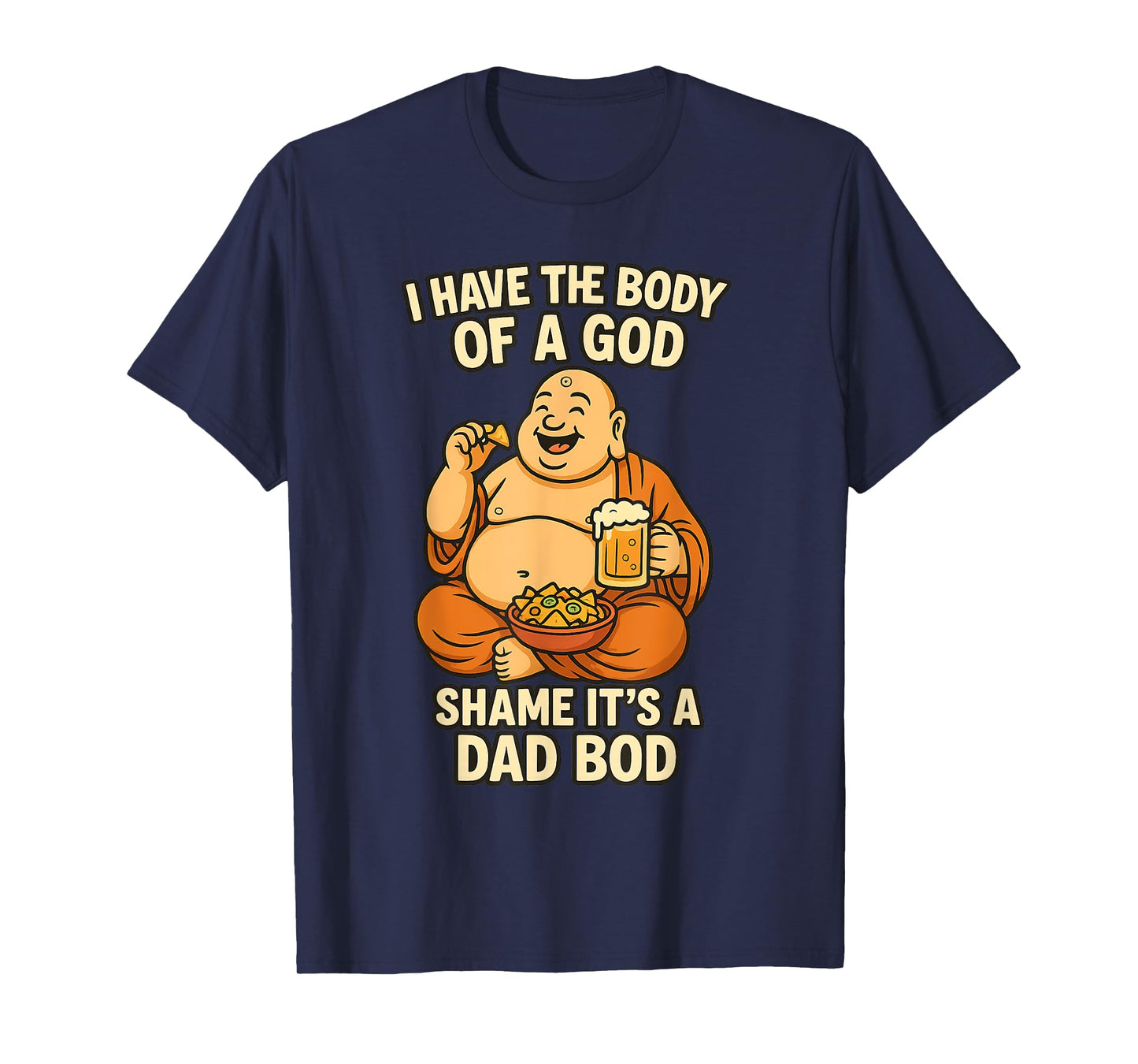 I Have Body of A God Dad BOD Beer & Nachos Buddha Gifts T-Shirt