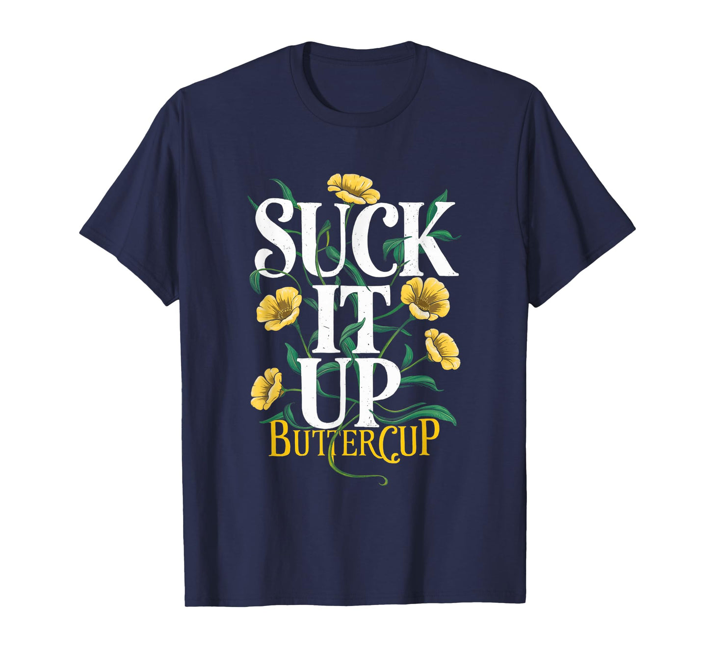 Suck It Up Buttercup Funny Saying Quote Graphic T-Shirt