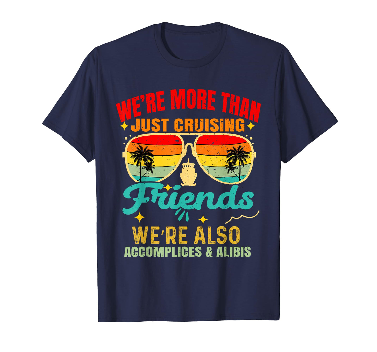 We’re More Than Just Cruising Friends Funny Cruise Vibes T-Shirt