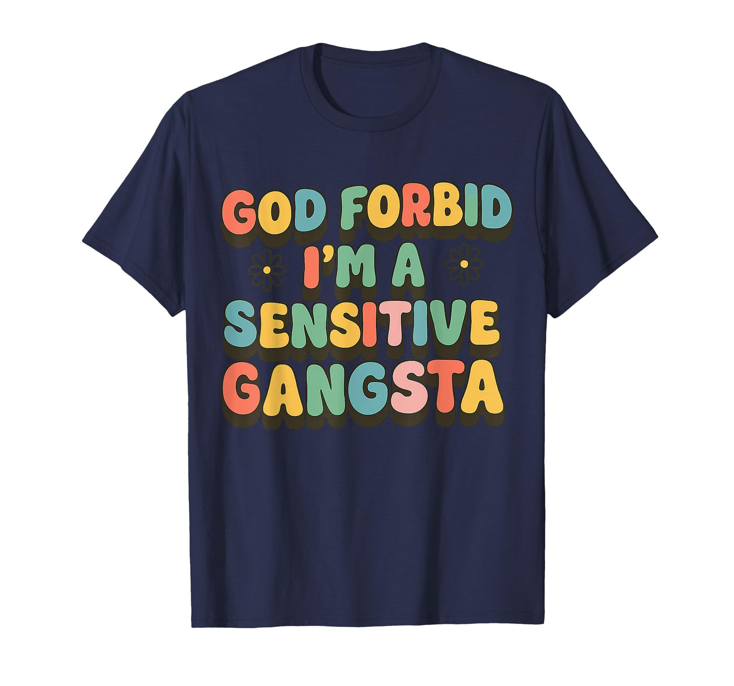 Retro Funny God Forbid I'm A Sensitive Gangsta T-Shirt