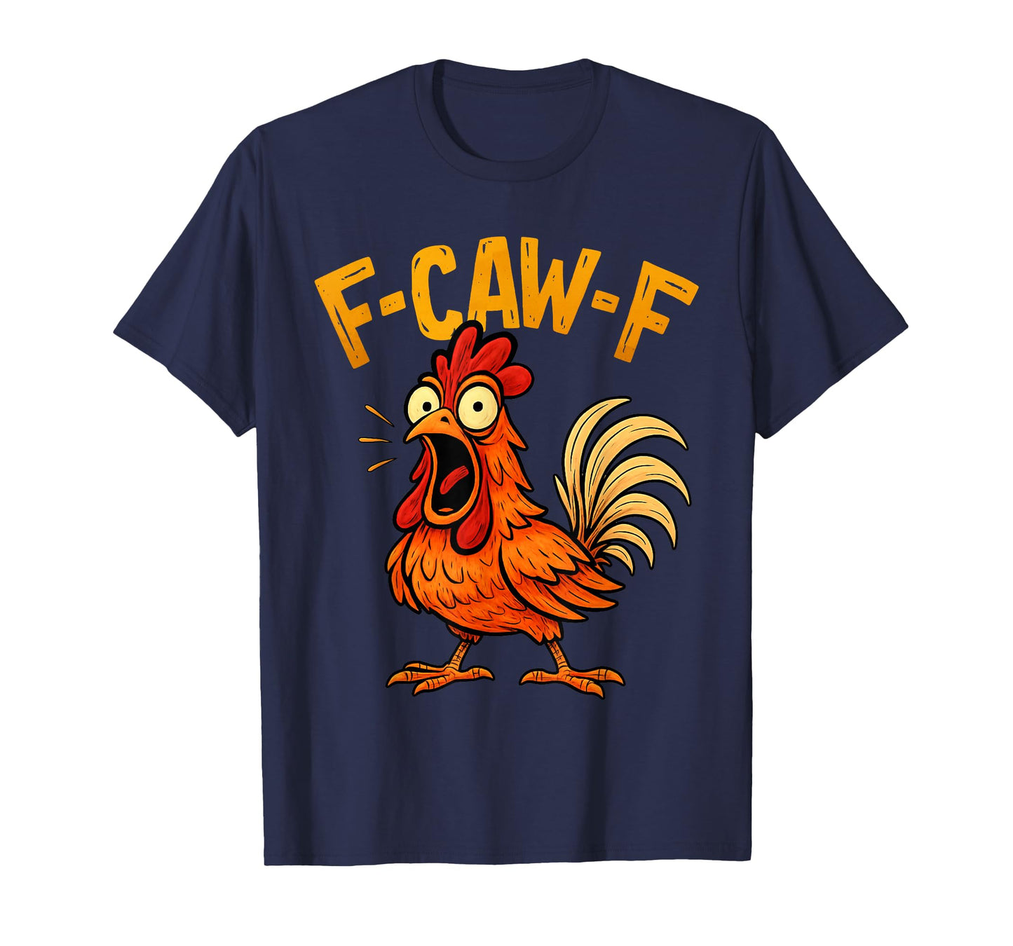 Funny F-Caw-F Chicken FCawF Humor Quote Rooster Meme T-Shirt