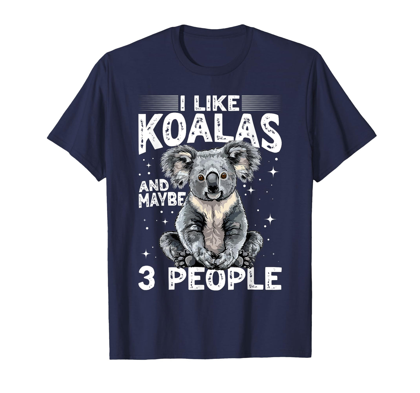 Funny Koala Animal I Like Koalas And Maybe 3 People T-Shirt