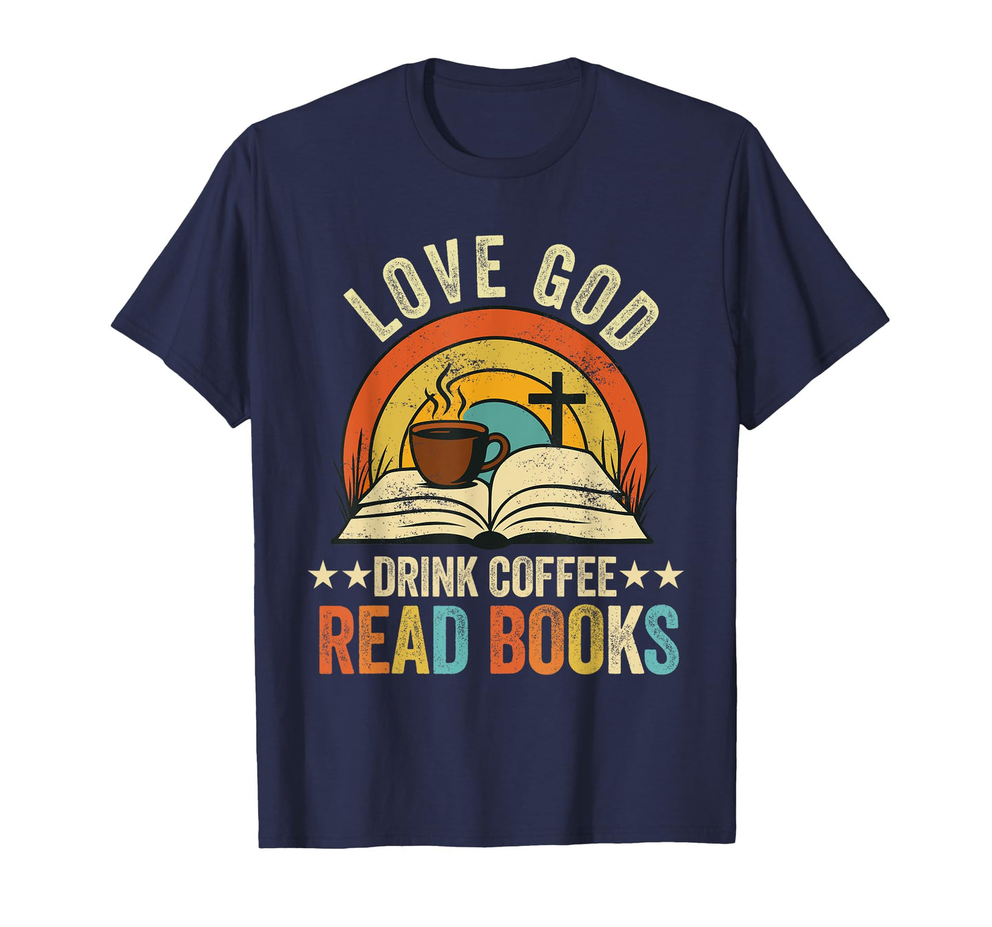 love god drink coffee read books lovers Jesus and Coffee T-Shirt