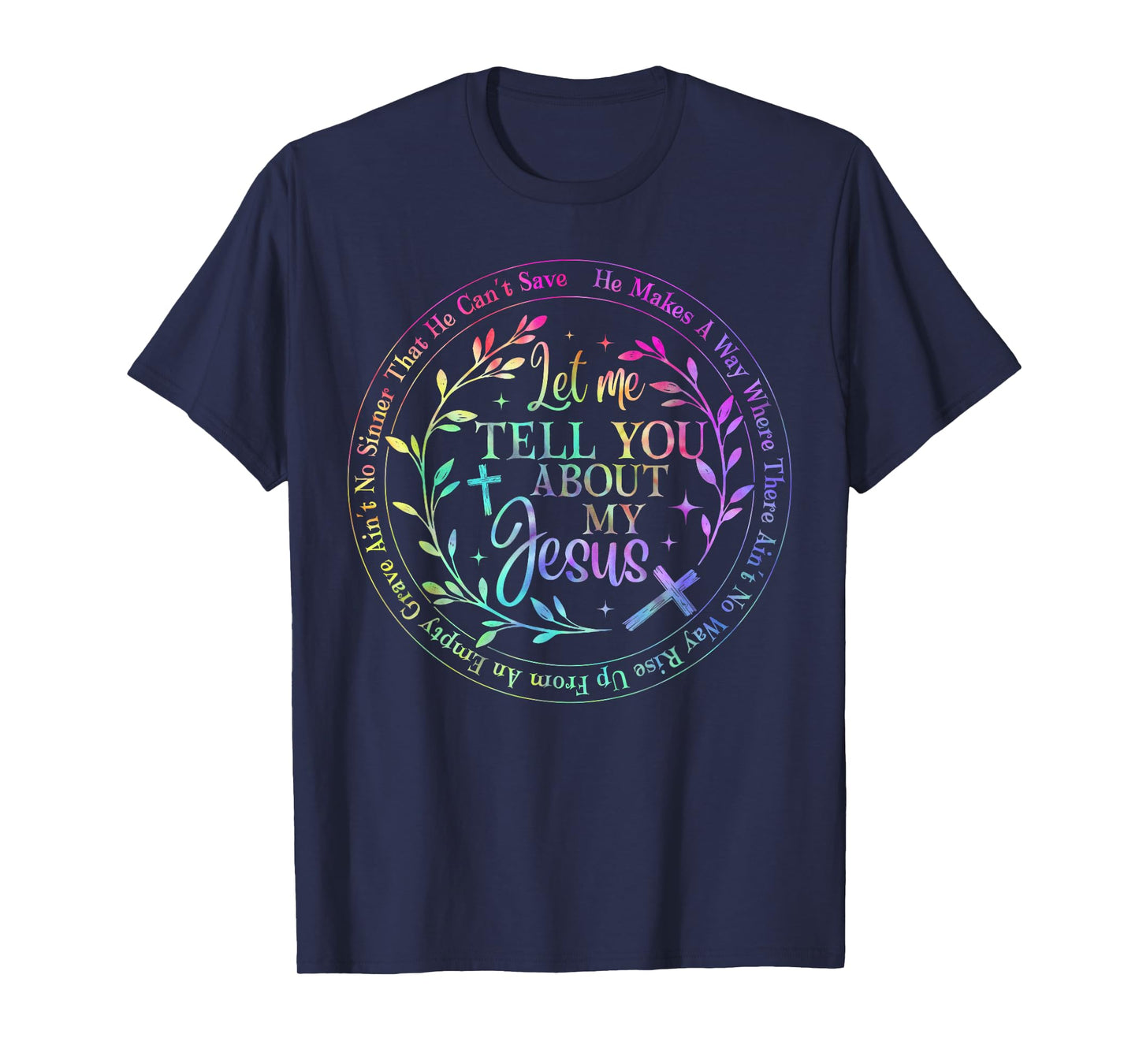 Let Me Tell You About My Jesus God Christian Men Women T-Shirt