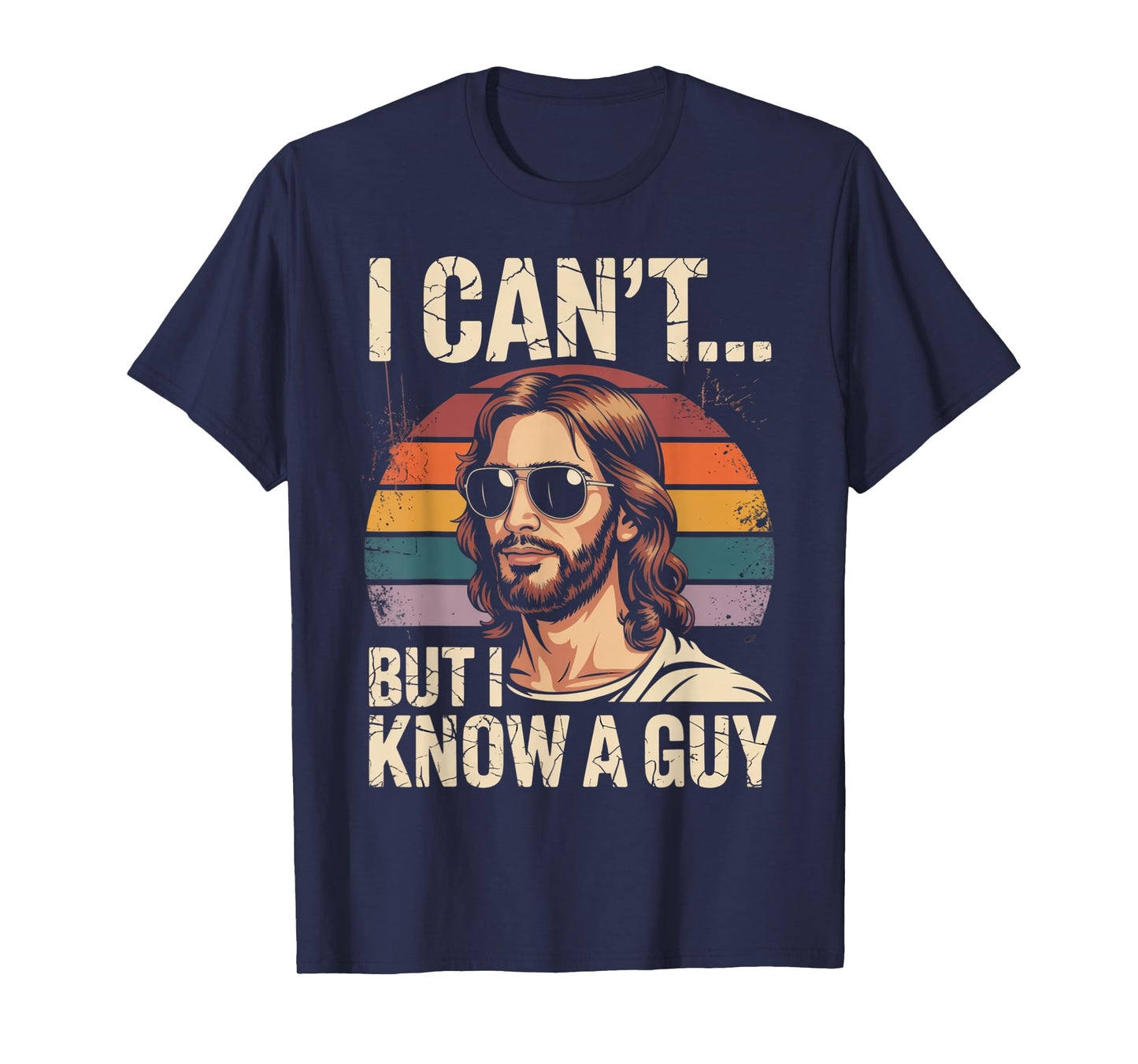 I Can't But I Know A Guy Jesus Cross Funny Christian T-Shirt
