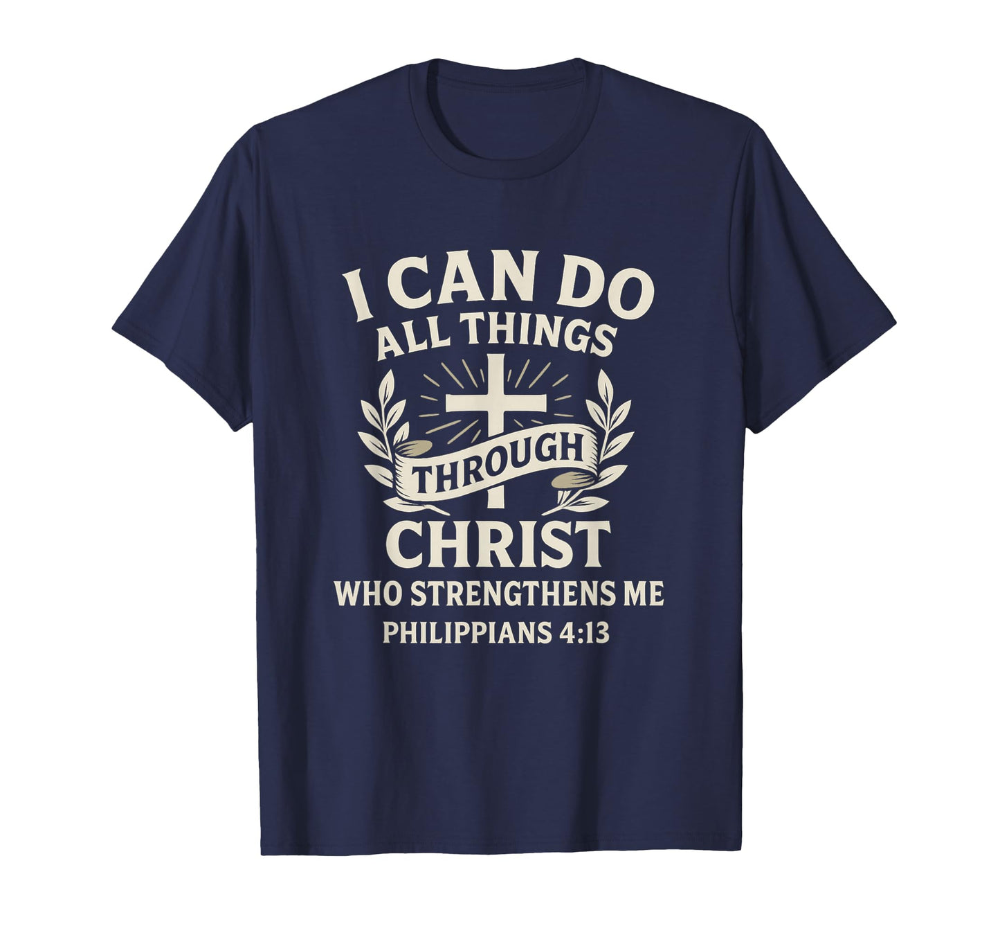 I Can Do All Things Through Christ Philippians 4:13 T-Shirt
