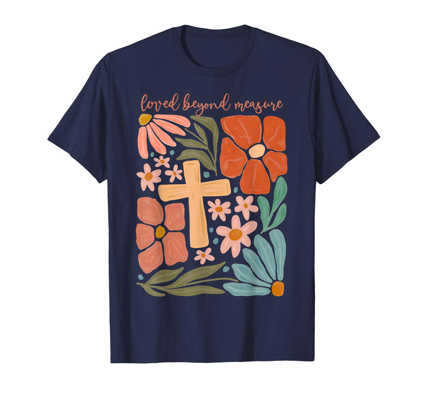 Flowers Loved Beyond Measure Bible Verse Religious Christian T-Shirt