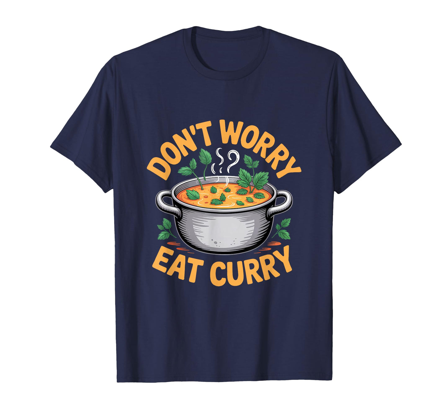 Don't Worry Eat Curry Indian Food T-Shirt