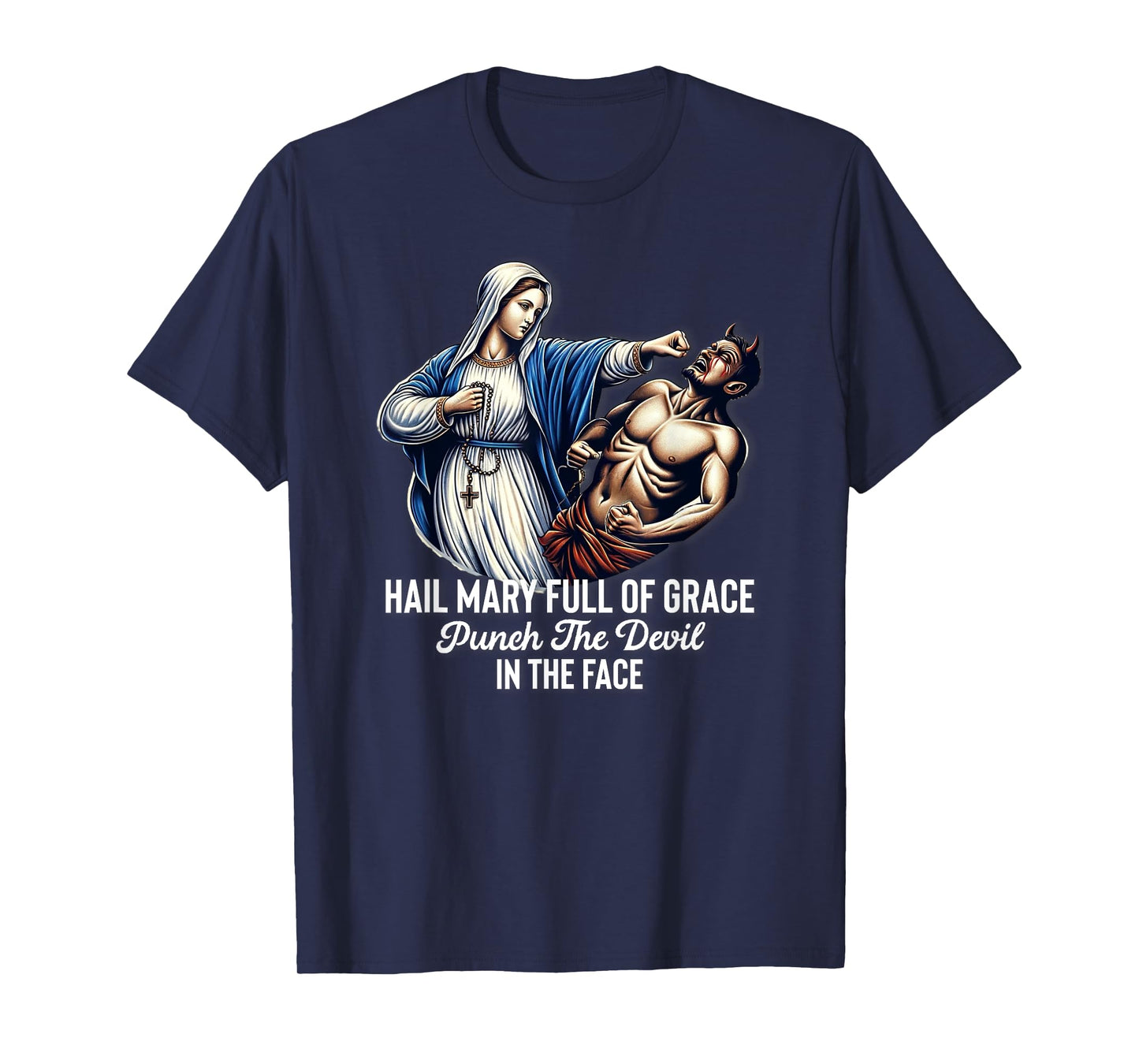 Hail Mary Full of Grace Punch the Devil in the Face Catholic T-Shirt