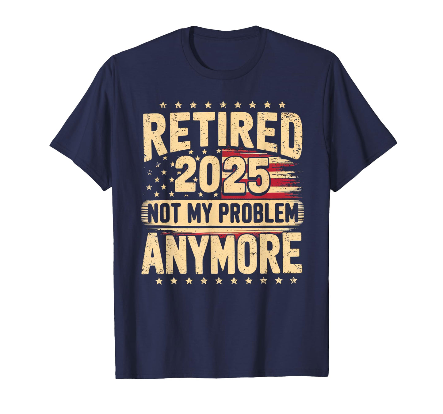Vintage Retirement Gifts For Dad Men Women Shirt Retired 2025 Not My Problem Anymore Distressed American Flag T-Shirt