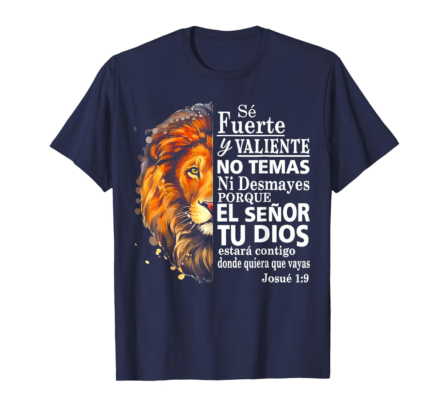 Se Fuerte Y Valiente No Temas Ni Desmayes Porque El Senor Tu T-Shirt
