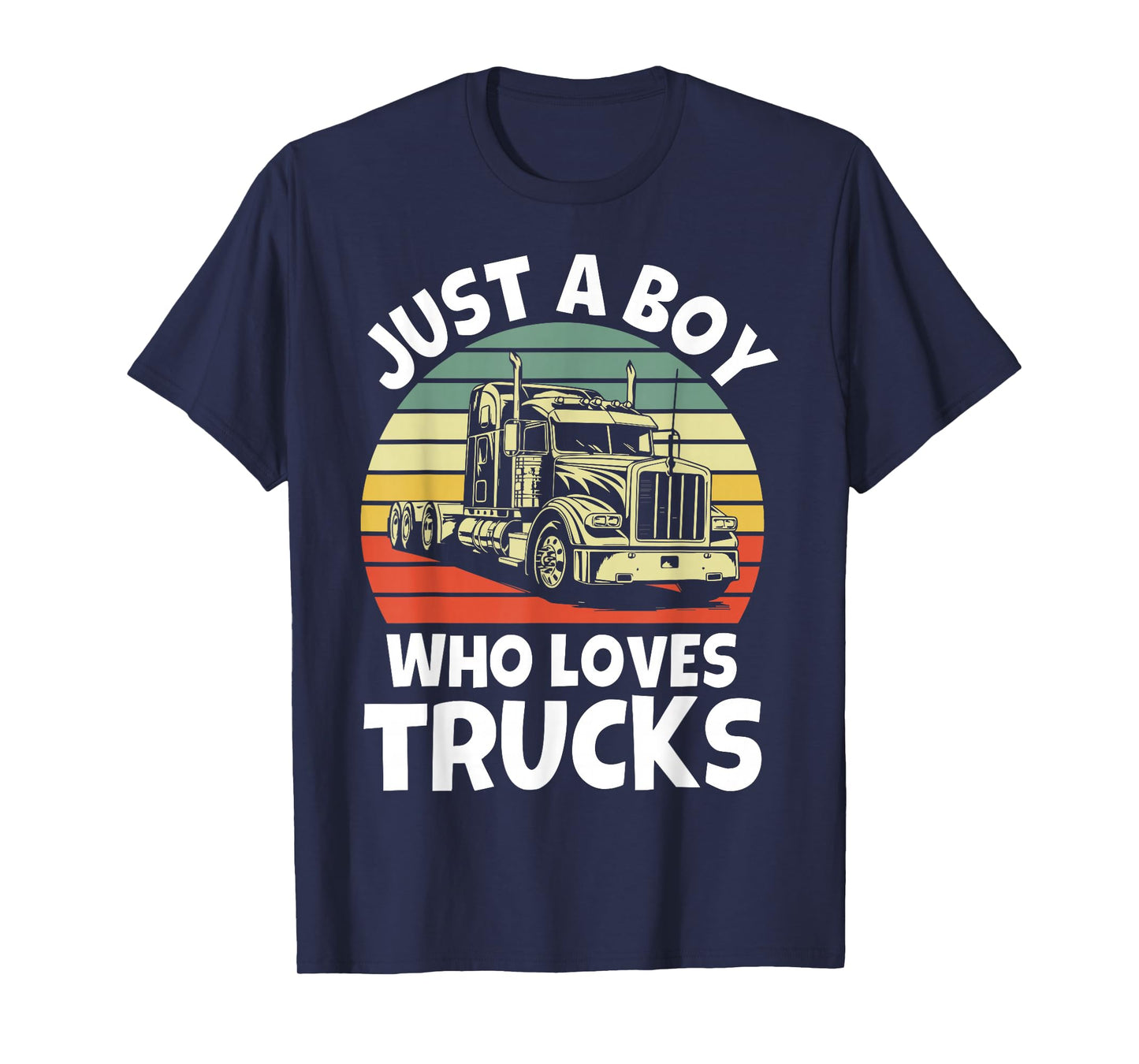Just a Boy who loves Trucks - Semi Trucker Kids Toddler Boys T-Shirt