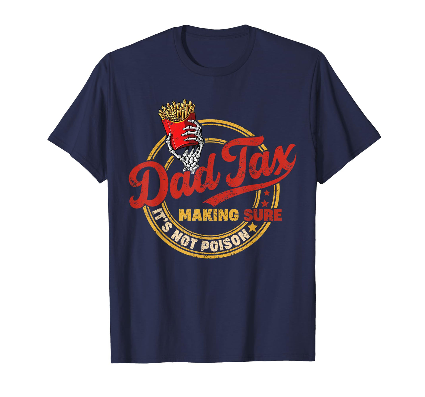 Dad Tax Making Sure It's Not Poison Funny Dad T-Shirt